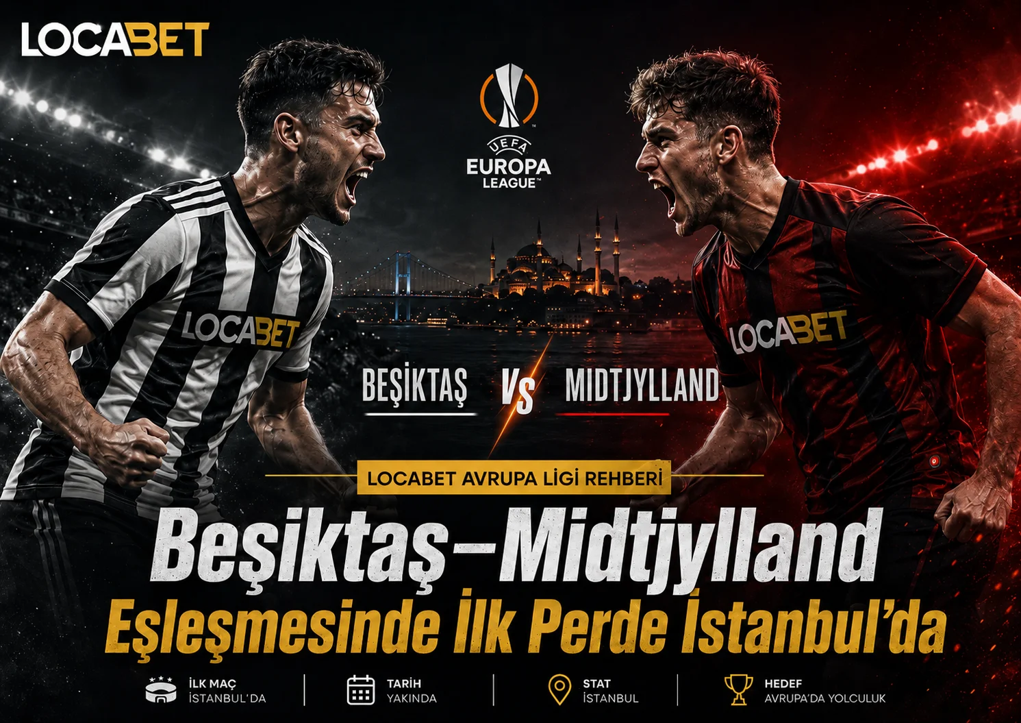 Locabet Avrupa Ligi Rehberi - Beşiktaş–Midtjylland Eşleşmesinde İlk Perde İstanbul'da