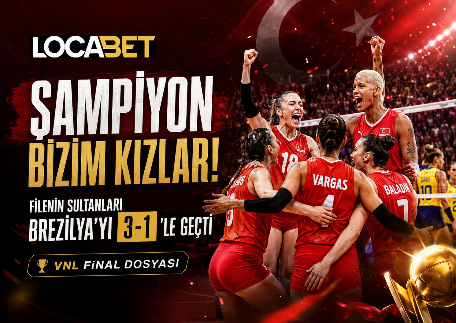 Locabet VNL Final Dosyası - Şampiyon Bizim Kızlar! Filenin Sultanları Brezilya'yı 3-1 Geçti